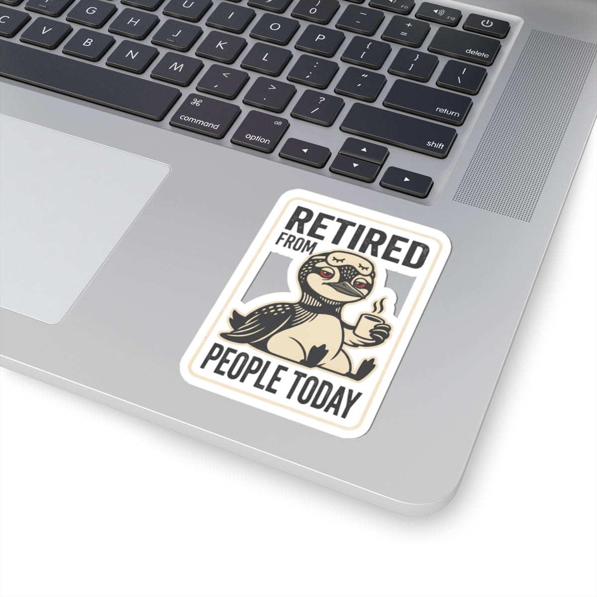 Retired From People Today Kiss-Cut Stickers | Grumpy Humor, Loon Coffee