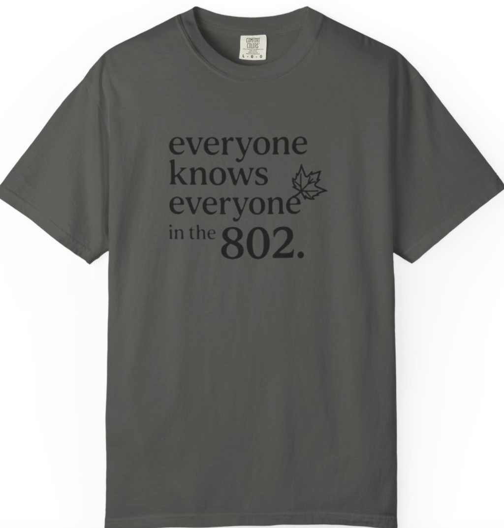 Everyone Knows Everyone in the 802 Vermont Area Code T-Shirt