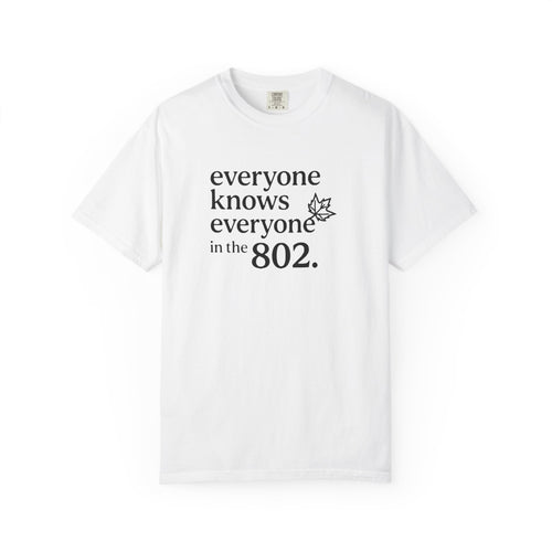 Everyone Knows Everyone in the 802 Vermont Area Code T-Shirt